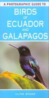 A Photographic Guide to Birds of Ecuador and Galapagos