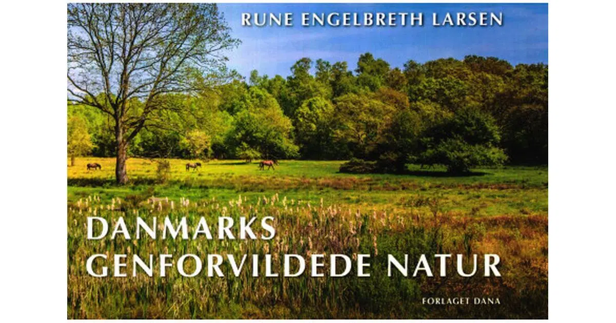 Danmarks Genforvildede Natur – Rune Engelbreth Larsen